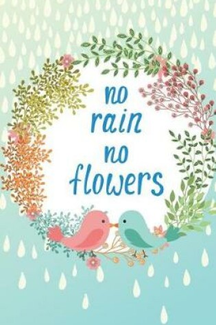 Cover of No rain no flower Inspirational Quotes Journal Notebook, Dot Grid Composition Book Diary (110 pages, 5.5x8.5")