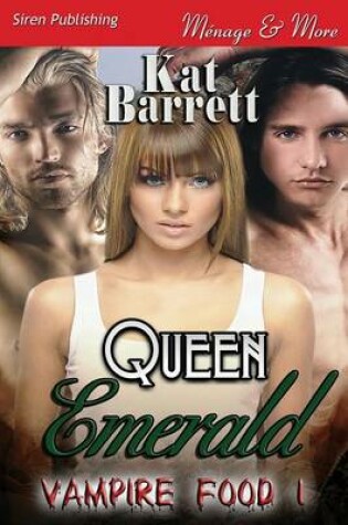 Cover of Queen Emerald [Vampire Food 1] (Siren Publishing Menage and More)