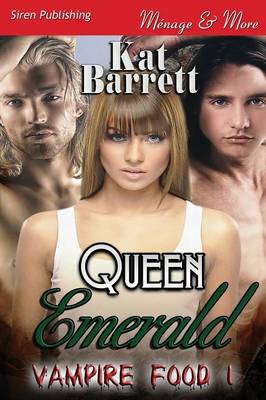 Book cover for Queen Emerald [Vampire Food 1] (Siren Publishing Menage and More)