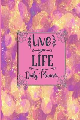 Book cover for Live Your Life - Daily Planner