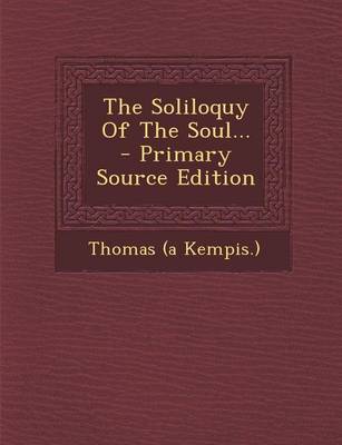 Book cover for The Soliloquy of the Soul... - Primary Source Edition