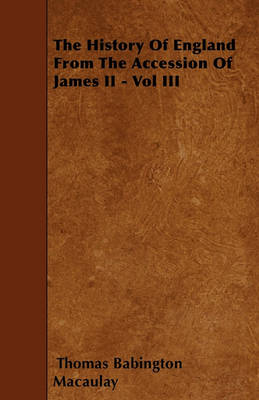 Book cover for The History Of England From The Accession Of James II - Vol III