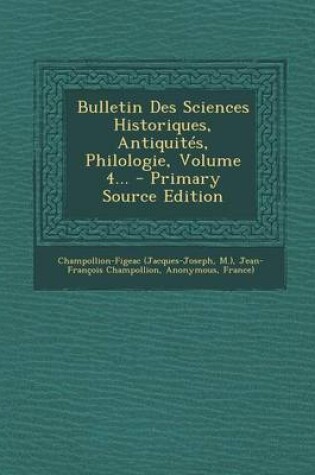Cover of Bulletin Des Sciences Historiques, Antiquites, Philologie, Volume 4...