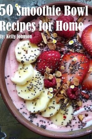 Cover of 50 Smoothie Bowl Recipes for Home