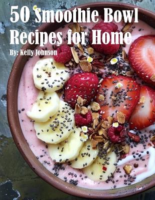 Book cover for 50 Smoothie Bowl Recipes for Home