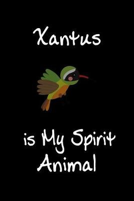 Book cover for Xantus is My Spirit Animal