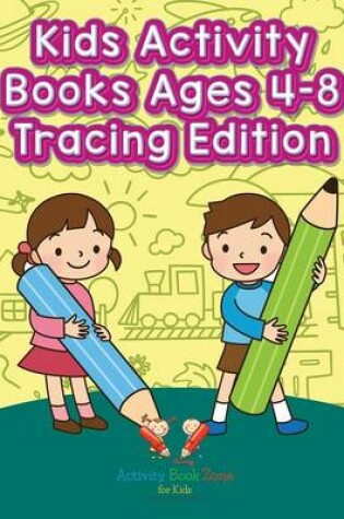 Cover of Kids Activity Books Ages 4-8 Tracing Edition