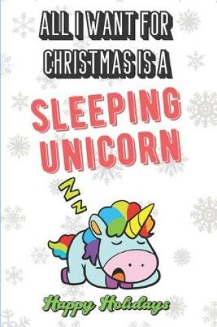 Cover of All I Want For Christmas Is A Sleeping Unicorn
