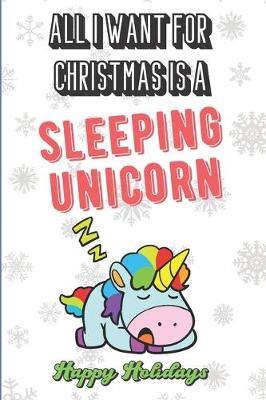 Book cover for All I Want For Christmas Is A Sleeping Unicorn