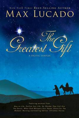 Book cover for The Greatest Gift - A Max Lucado Digital Sampler