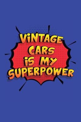 Book cover for Vintage Cars Is My Superpower
