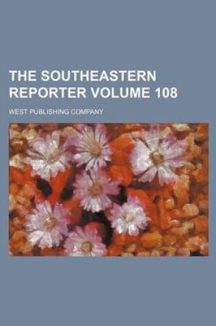 Cover of The Southeastern Reporter Volume 108