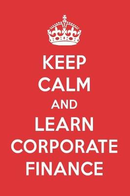 Book cover for Keep Calm and Learn Corporate Finance