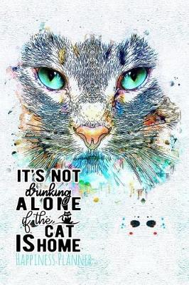 Book cover for It's Not Drinking Alone If the Cat Is Home
