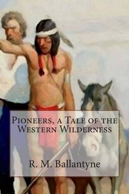 Book cover for Pioneers, a Tale of the Western Wilderness