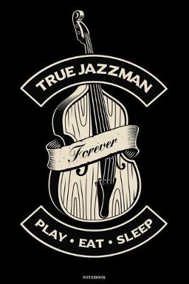Book cover for True Jazzman Play Eat Sleep Notebook