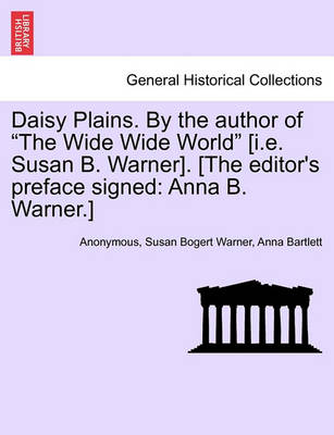 Book cover for Daisy Plains. by the Author of "The Wide Wide World" [I.E. Susan B. Warner]. [The Editor's Preface Signed