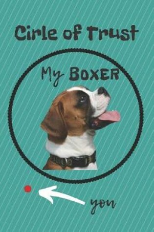 Cover of Circle of Trust My Boxer Blank Lined Notebook Journal