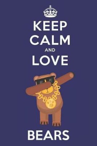 Cover of Keep Calm And Love Bears