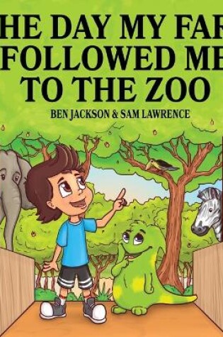 Cover of The Day My Fart Followed Me To The Zoo