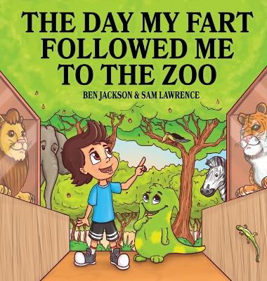 Book cover for The Day My Fart Followed Me To The Zoo