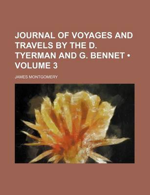 Book cover for Journal of Voyages and Travels by the D. Tyerman and G. Bennet (Volume 3)