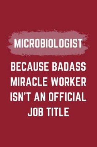 Cover of Microbiologist Because Badass Miracle Worker Isn't An Official Job Title