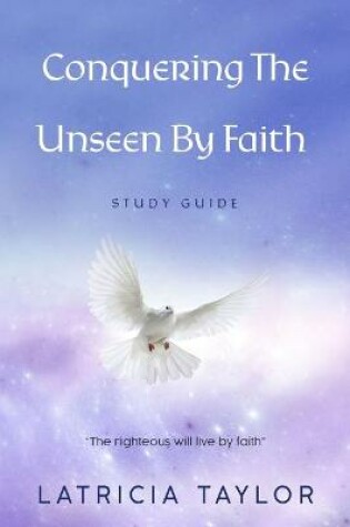 Cover of Conquering The Unseen By Faith