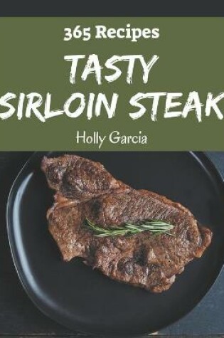 Cover of 365 Tasty Sirloin Steak Recipes