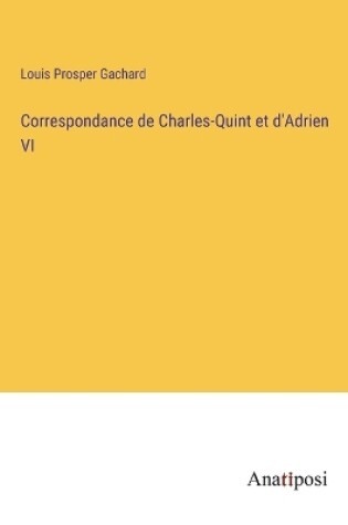 Cover of Correspondance de Charles-Quint et d'Adrien VI