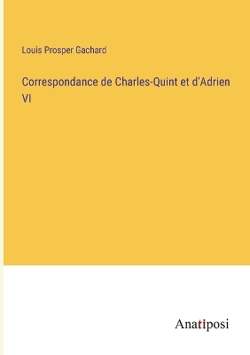 Book cover for Correspondance de Charles-Quint et d'Adrien VI