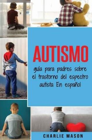 Cover of Autismo: guía para padres sobre el trastorno del espectro autista En español