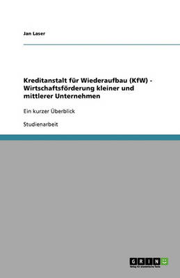 Book cover for Kreditanstalt Fur Wiederaufbau (Kfw) - Wirtschaftsforderung Kleiner Und Mittlerer Unternehmen