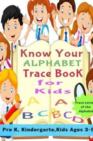 Cover of Know Your Alphabet Trace Book for Kids