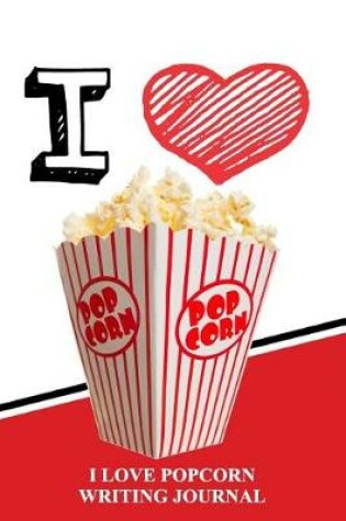 Cover of I Love Popcorn Writing Journal