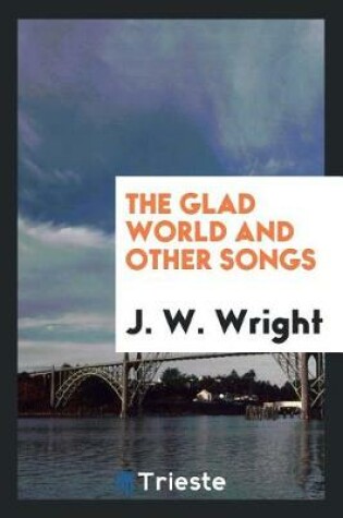 Cover of The Glad World and Other Songs