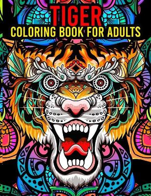 Book cover for Tiger Coloring Book For Adults