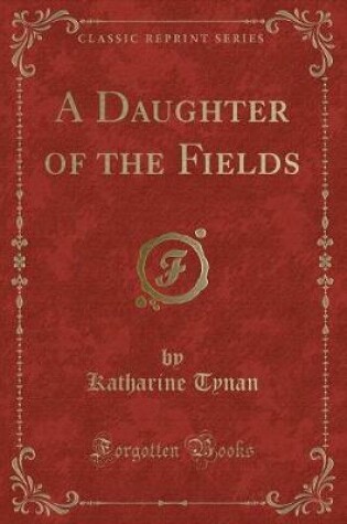 Cover of A Daughter of the Fields (Classic Reprint)