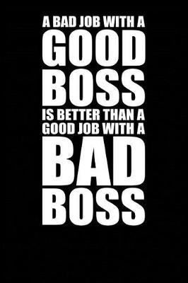 Book cover for A Bad Job with a Good Boss Is Better Than a Good Job with a Bad Boss