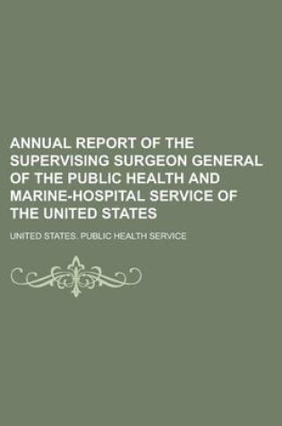 Cover of Annual Report of the Supervising Surgeon General of the Public Health and Marine-Hospital Service of the United States