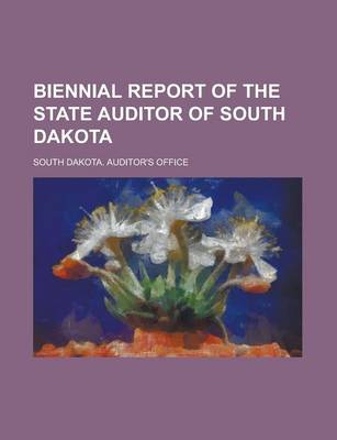 Book cover for Biennial Report of the State Auditor of South Dakota