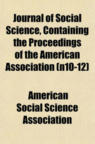 Cover of Journal of Social Science, Containing the Proceedings of the American Association (N10-12)