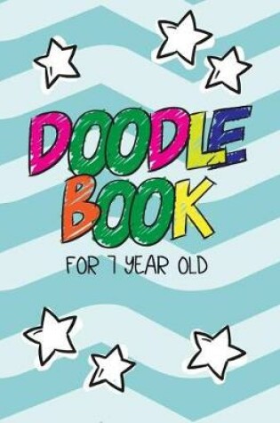 Cover of Doodle Book For 7 Year Old