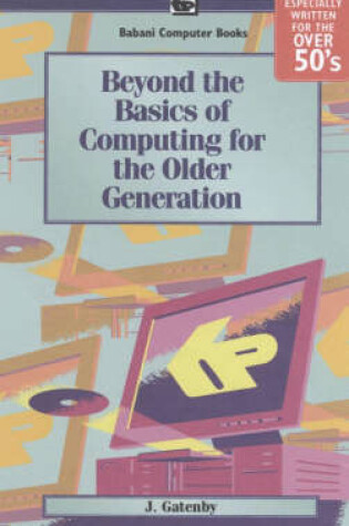 Cover of Beyond the Basics of Computing for the Older Generation