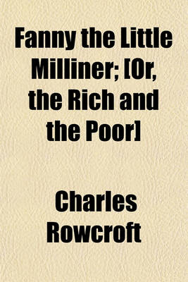 Book cover for Fanny the Little Milliner; [Or, the Rich and the Poor]