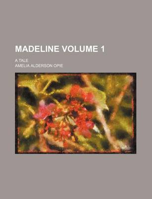 Book cover for Madeline; A Tale Volume 1