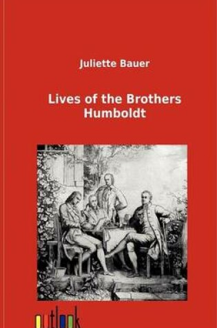 Cover of Lives of the Brothers Humboldt