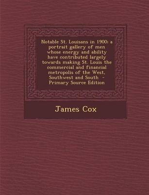 Book cover for Notable St. Louisans in 1900; A Portrait Gallery of Men Whose Energy and Ability Have Contributed Largely Towards Making St. Louis the Commercial and