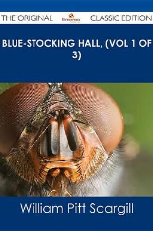 Cover of Blue-Stocking Hall, (Vol 1 of 3) - The Original Classic Edition