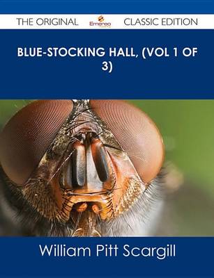 Book cover for Blue-Stocking Hall, (Vol 1 of 3) - The Original Classic Edition